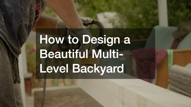 How to Design a Beautiful Multi-Level Backyard