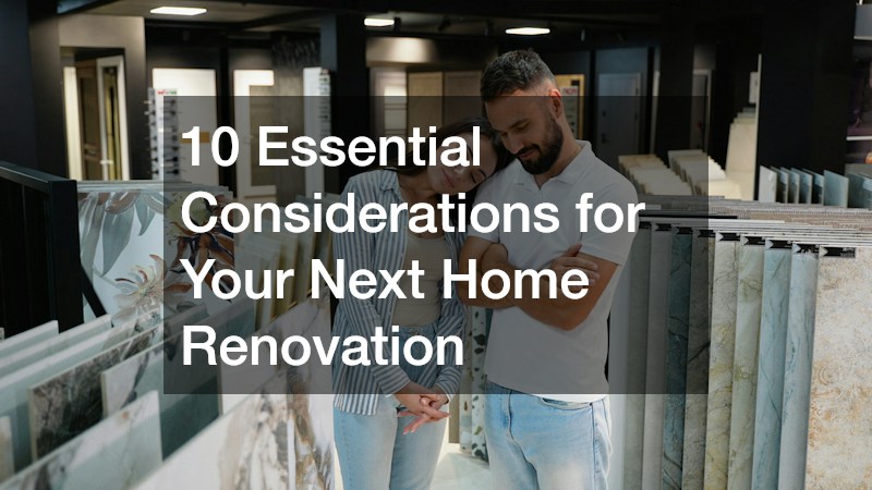 10 Essential Considerations for Your Next Home Renovation